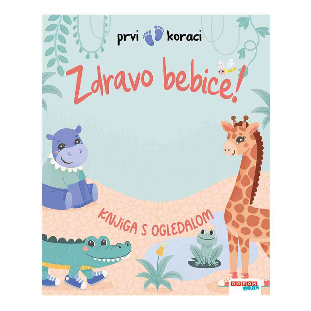 PRVI KORACI:ZDRAVO BEBICE-KNJIGA S OGLEDALOM 