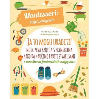 MONTESSORI VJEZBANKA JA TO MOGU URADITI 4-5 