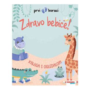 PRVI KORACI:ZDRAVO BEBICE-KNJIGA S OGLEDALOM 