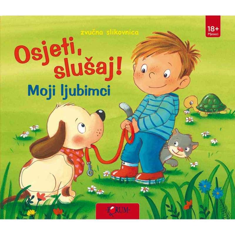 OSJETI,SLUSAJ:MOJI LJUBIMCI:ZVUCNA SLIKOVNICA 